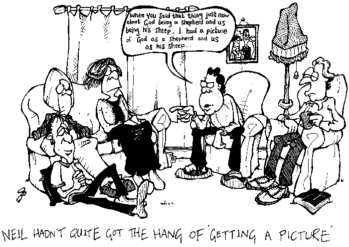 Cartoon of a group of people sitting in a living room. One is saying 'When you said that thing just now about God being a shepherd and us being his sheep, I had a picture of God as a shepherd and us as his sheep...' The caption reads 'Neil had't quite got the hang of 'getting a picture''